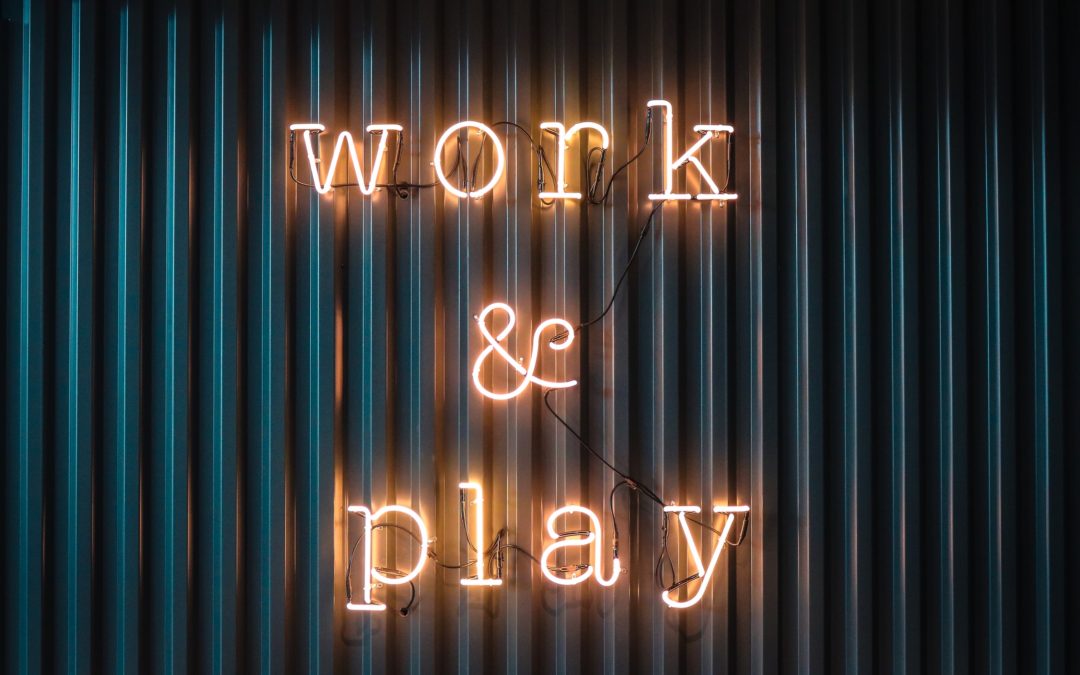 “All work and no play, makes for…“